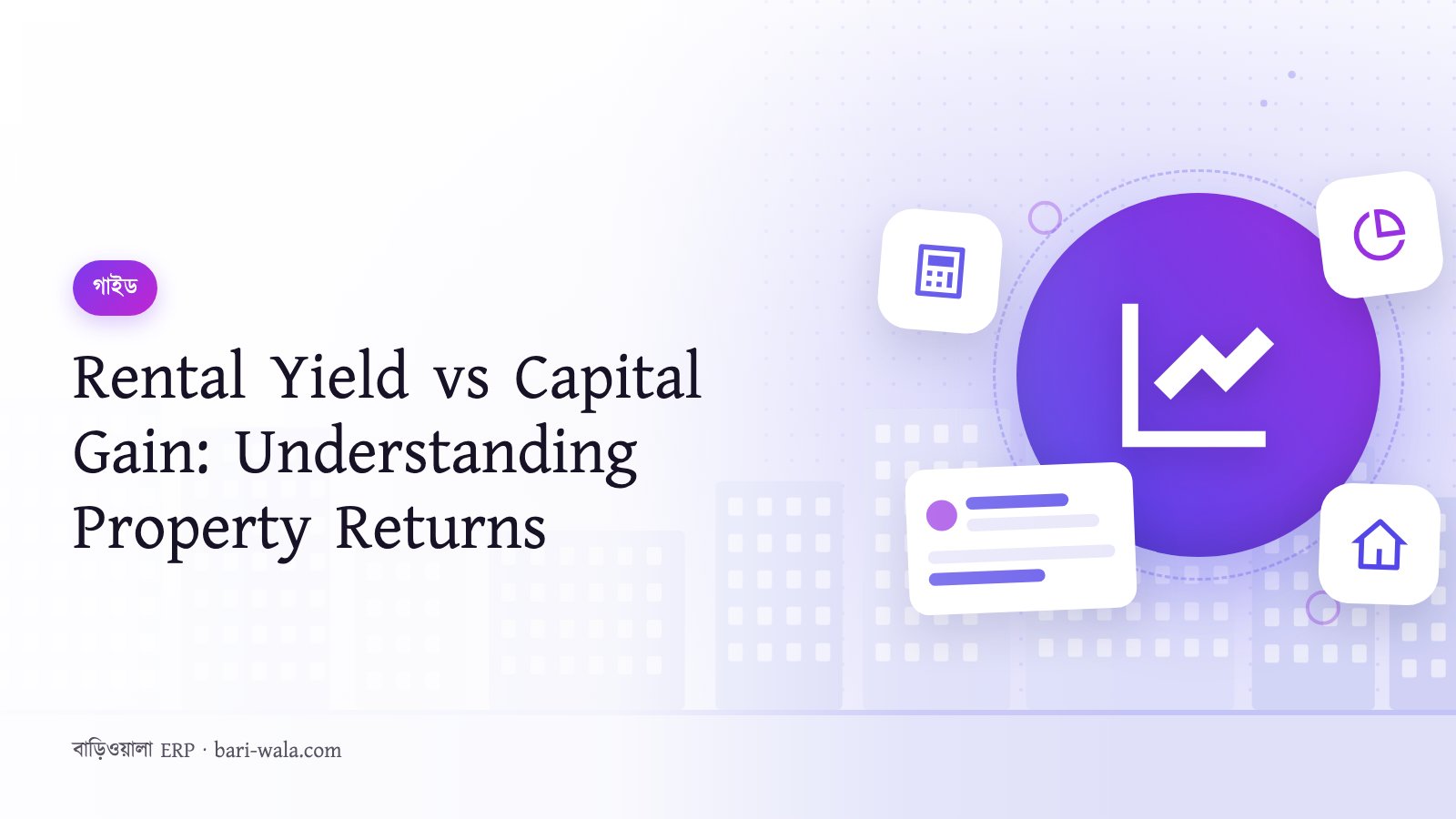 Rental Yield vs Capital Gain: Understanding Property Returns